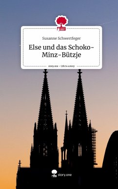 Else und das Schoko-Minz-Bützje. Life is a Story - story.one - Schwertfeger, Susanne