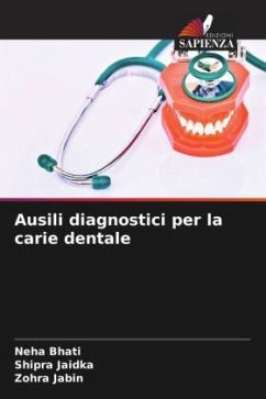 Ausili diagnostici per la carie dentale - Bhati, Neha;Jaidka, Shipra;Jabin, Zohra