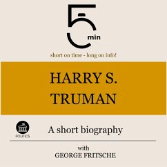 Harry S. Truman: A short biography (MP3-Download) - 5 Minutes; 5 Minute Biographies; Fritsche, George