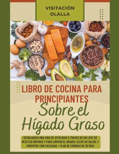 Libro de Cocina para Principiantes Sobre el Hígado Graso - Olalla, Visitación