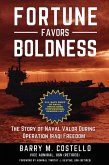 Fortune Favors Boldness   the Story of Naval Valor during Operation Iraqi Freedom (eBook, ePUB)