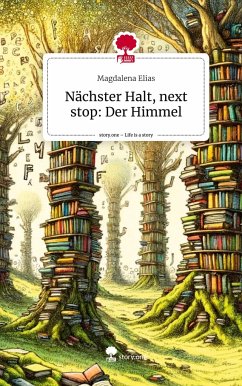 Nächster Halt, next stop: Der Himmel. Life is a Story - story.one - Elias, Magdalena