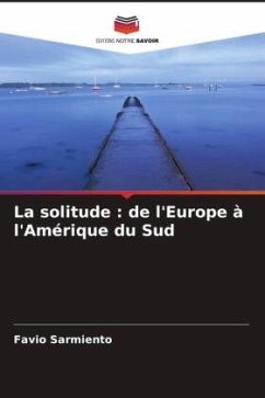 La solitude : de l'Europe à l'Amérique du Sud - Sarmiento, Favio