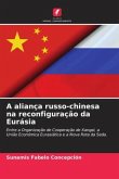 A aliança russo-chinesa na reconfiguração da Eurásia