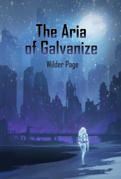 The Aria of Galvanize (eBook, ePUB) - Page, Wilder