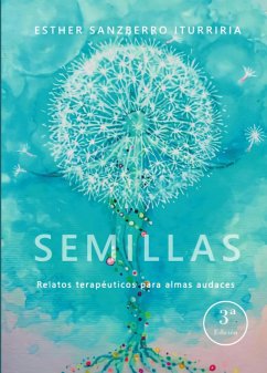 Semillas, relatos terapéuticos para almas audaces 3ª Ed.