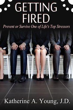Cover Getting Fired: Prevent or Survive One of Life's Top Stressors (eBook, ePUB)
