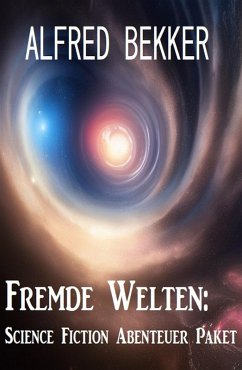 Cover Fremde Welten: Science Fiction Abenteuer Paket (eBook, ePUB)