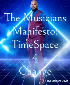 The Musicians Manifesto: Time Space 4 Change (eBook, ePUB) - Davis, Malcom