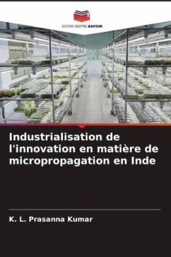 Industrialisation de l'innovation en matière de micropropagation en Inde - Kumar, K. L. Prasanna