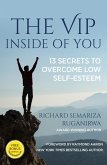 The VIP Inside of You: 13 Secrets to Overcome Low Self-Esteem (eBook, ePUB)