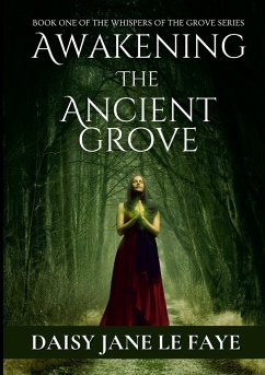 Awakening the Ancient Grove - Le Faye, Daisy Jane