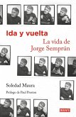 Ida y vuelta. La vida de Jorge Semprún Ida y vuelta. La vida de Jorge Semprún
