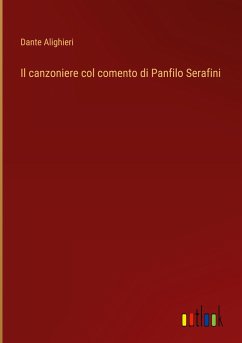 Il canzoniere col comento di Panfilo Serafini - Alighieri, Dante