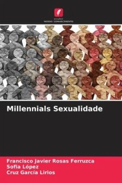 Millennials Sexualidade - Rosas Ferruzca, Francisco Javier;López, Sofía;García Lirios, Cruz