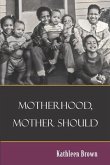 Motherhood, Mother Should (eBook, ePUB)