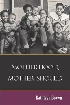 Motherhood, Mother Should (eBook, ePUB) - Brown, Kathleen