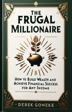 The Frugal Millionaire (eBook, ePUB) - Goneke, Derek