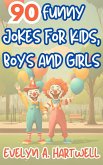 90 Funny Jokes for Kids, Boys and Girls (Children's humor books for happy families) (eBook, ePUB)