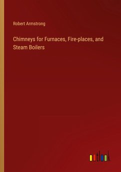 Chimneys for Furnaces, Fire-places, and Steam Boilers - Armstrong, Robert