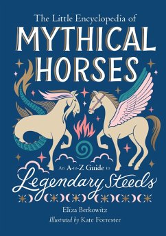 The Little Encyclopedia of Mythical Horses (eBook, ePUB) - Berkowitz, Eliza