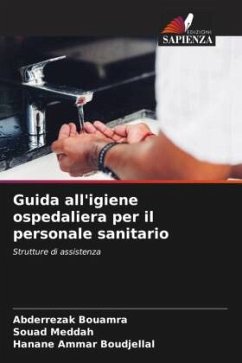 Guida all'igiene ospedaliera per il personale sanitario - BOUAMRA, Abderrezak;Meddah, Souad;Ammar Boudjellal, Hanane