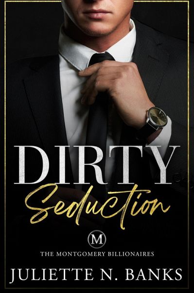 Dirty Seduction (The Montgomery Billionaires, #1) (eBook, ePUB) Dirty Seduction (The Montgomery Billionaires, #1) (eBook, ePUB)