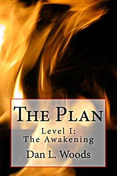 The Plan Level I: The Awakening (eBook, ePUB) - Woods, Dan L.
