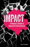 Impact: A Woman's Guide to Impactful Interactions! (eBook, ePUB)