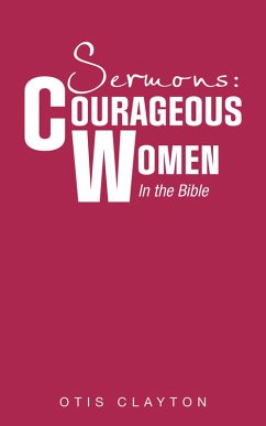 Sermons: Courageous Women In the Bible (eBook, ePUB) - Clayton, Otis