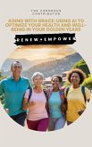 Aging with Grace: Using AI to Optimize Your Health and Well-being in your Golden Years (Personalized wellness with AI, #1) (eBook, ePUB) Aging with Grace: Using AI to Optimize Your Health and Well-being in your Golden Years (Personalized wellness with AI, #1) (eBook, ePUB)