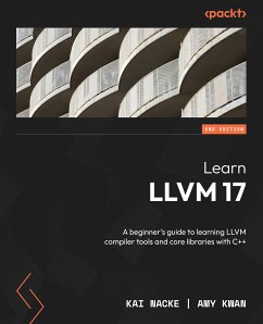Learn LLVM 17 (eBook, ePUB) - Nacke, Kai; Kwan, Amy