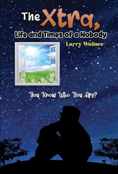The Xtra, Life and Times of a Nobody (eBook, ePUB) - Wallace, Larry