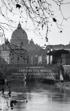 Explore the world through humanities travel (eBook, ePUB) - Nomadsirius