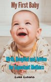 My First Baby, Birth, Hospital and Expectant Mothers (eBook, ePUB)