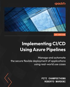 Implementing CI/CD Using Azure Pipelines (eBook, ePUB) - Champeethong, Piti; Mardeni, Roberto