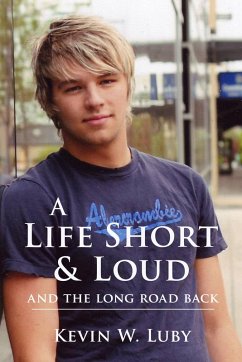 Cover A Life Short & Loud: And the Long Road Back (eBook, ePUB)