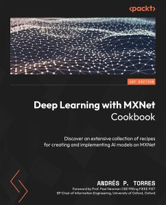 Deep Learning with MXNet Cookbook (eBook, ePUB) - Torres, Andrés P.