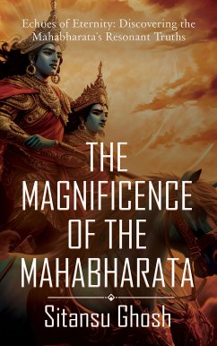 The Magnificence Of The Mahabharata (eBook, ePUB) - Ghosh, Sitansu