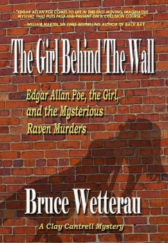 The Girl Behind the Wall--Edgar Allan Poe, the Girl, and the Mysterious Raven Murders (Clay Cantrell Mysteries, #2) (eBook, ePUB) - Wetterau, Bruce