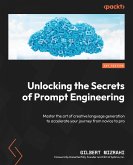 Unlocking the Secrets of Prompt Engineering (eBook, ePUB)