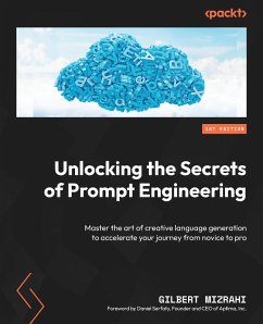 Unlocking the Secrets of Prompt Engineering (eBook, ePUB) - Mizrahi, Gilbert