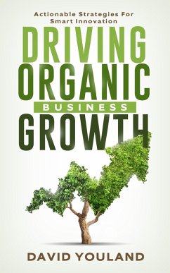Cover Driving Organic Business Growth: Actionable Strategies for Smart Innovation (eBook, ePUB)