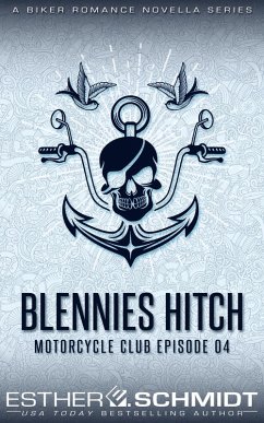 Blennies Hitch Motorcycle Club Episode 04 (Blennies Hitch MC, #4) (eBook, ePUB) - Schmidt, Esther E.