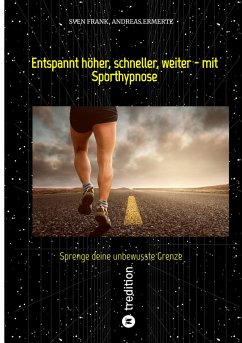 Entspannt höher, schneller, weiter - mit Sporthypnose (eBook, ePUB) - Frank, Sven; Ermertz, Andreas