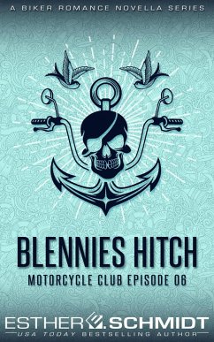 Blennies Hitch Motorcycle Club Episode 06 (Blennies Hitch MC, #6) (eBook, ePUB) - Schmidt, Esther E.