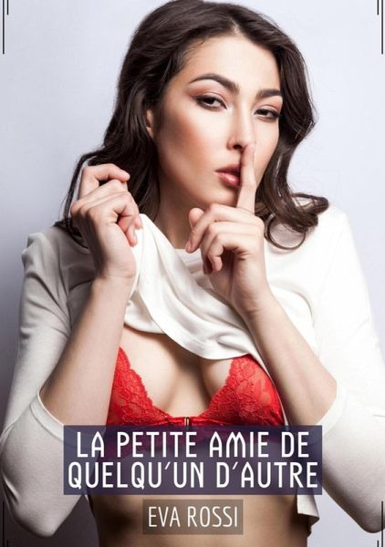 La Petite Amie de quelqu'un d'autre (eBook, ePUB) La Petite Amie de quelqu'un d'autre (eBook, ePUB)