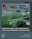 Innovative Bridge Structures Based on Ultra-High Performance Concrete (UHPC) (eBook, ePUB)