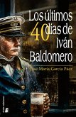 Los últimos cuarenta días de Iván Baldomero (eBook, ePUB)
