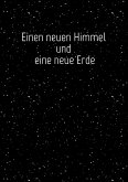 Einen neuen Himmel und eine neue Erde (eBook, ePUB)